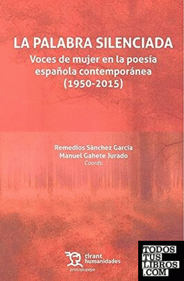 La palabra silenciada: voces de mujer en la poesía española contemporánea (1950-2015)