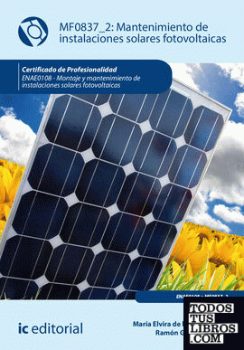 Mantenimiento de instalaciones solares fotovoltaicas. ENAE0108 - Montaje y mantenimiento de instalaciones solares fotovoltaicas