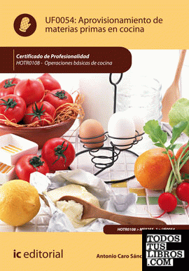 Aprovisionamiento de materias primas en cocina. HOTR0108 - Operaciones básicas de cocina