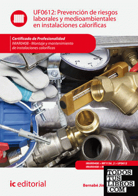 Prevención de riesgos laborales y medioambientales en instalaciones caloríficas. IMAR0408 - Montaje y mantenimiento de instalaciones caloríficas