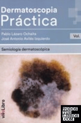 Dermatoscopia Práctica. Vol. 1: Semiología Dermatoscópica