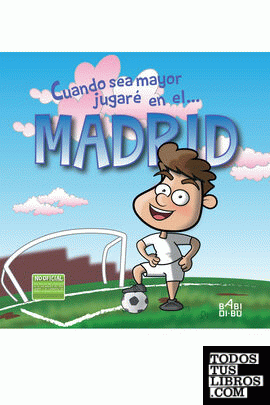 Cuando sea mayor jugaré en el... Madrid