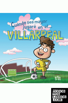 Cuando sea mayor jugaré en el... Villarreal