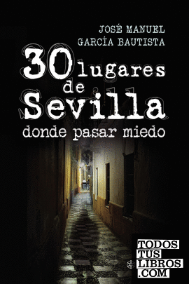 30 lugares de Sevilla donde pasar miedo