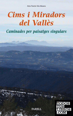 Cims i miradors del Valles. Caminades per paisatges singulars