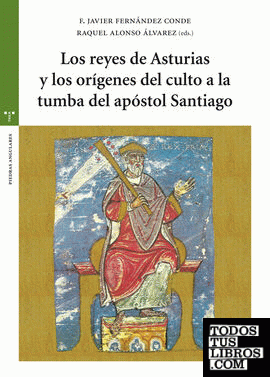 Los reyes de Asturias y los orígenes del culto a la tumba del apóstol Santiago