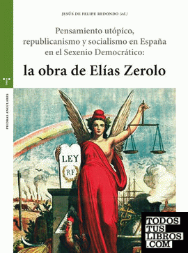 Pensamiento utópico, republicanismo y socialismo en España en el Sexenio Democrático: la obra de Elías Zerolo
