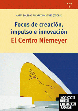 Focos de creación, impulso en innovación. El Centro Niemeyer