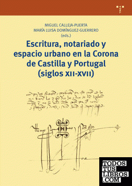 Escritura, notariado y espacio urbano en la Corona de Castilla y Portugal (siglos XII-XVII)