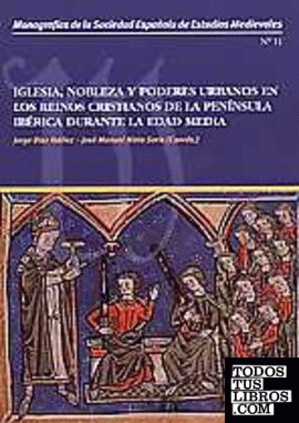 Iglesia, Nobleza y Poderes Urbanos en los Reinos Cristianos de la Península Ibérica Durante la Edad Media