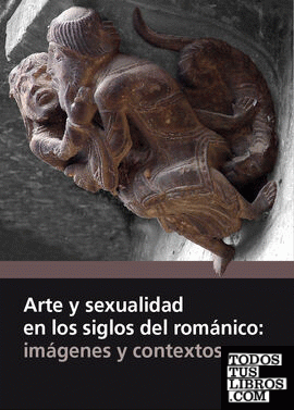 Arte y sexualidad en los siglos del románico: imágenes y contextos