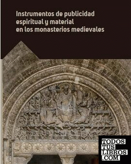 Instrumentos de publicidad espiritual y material en los monasterios medievales