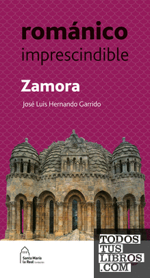 Zamora. Románico imprescindible
