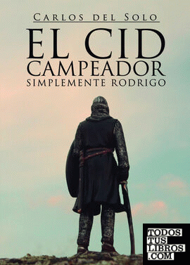 El Cid Campeador. Simplemente Rodrigo