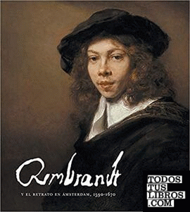 Rembrandt y el retrato en Ámsterdam, 1590-1670