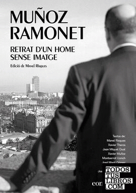 Muñoz Ramonet: retrat d'un home sense imatge