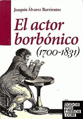 El actor borbónico (1700-1831)