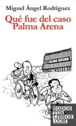 Qué fue del caso Palma Arena