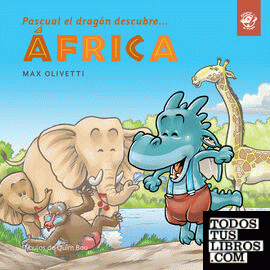 Pascual el dragón descubre África: Libros infantiles niños 4 a 7 años: En letra de imprenta