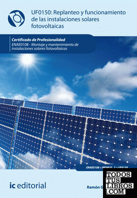 Replanteo y funcionamiento de instalaciones solares fotovoltaicas. ENAE0108 - Montaje y mantenimiento de instalaciones solares fotovoltaicas