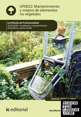 Mantenimiento y mejora de elementos no vegetales. AGAO0208 - Instalación y mantenimiento de jardines y zonas verdes
