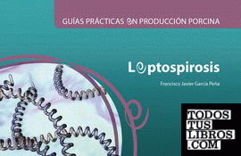 Guías prácticas en producción porcina. Leptospirosis