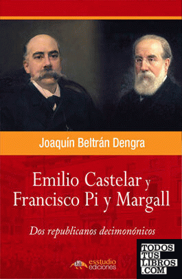 Emilio Castelar, Francisco Pi y Margall, dos republicanos decimonónicos