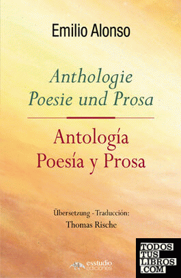 Antología. Poesía y prosa / Anthologie Poesie und Prosa