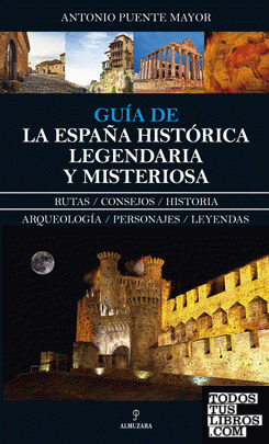 Guía de la España histórica, legendaria y misteriosa