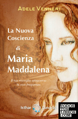 La Nuova Coscienza Di Maria Maddalena