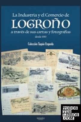 La Industria y el Comercio de Logroño a través de sus cartas y fotografías