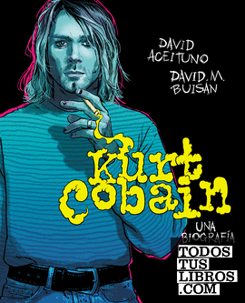 Kurt Cobain. Una biografía