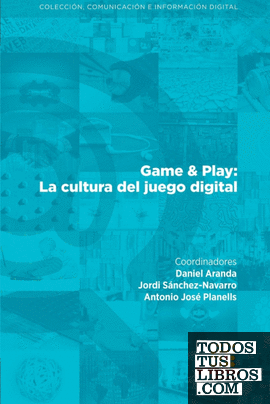 Game & Play: La cultura del juego digital
