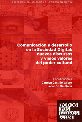 Comunicación y desarrollo en la Sociedad Digital: nuevos discursos y viejos valores del poder cultural