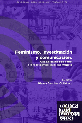 Feminismo, investigación y comunicación. Una aproximación plural a la representación de las mujeres