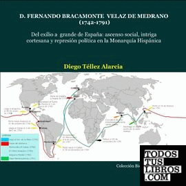 D. Fernando Bracamonte Velaz de Medrano (1742-1791). Del exilio a grande de España: ascenso social, intriga cortesana y represión política en la Monarquía Hispánica
