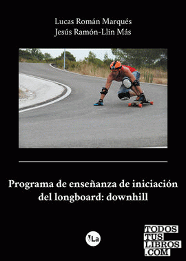 Programa de enseñanza para la iniciación a la modalidad ?downhill? en ?longboard?