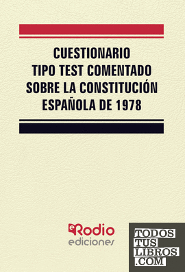 Cuestionario tipo test comentado sobre la Constitución Española de 1978