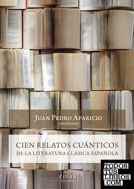 Cien relatos cuánticos de la literatura clásica española