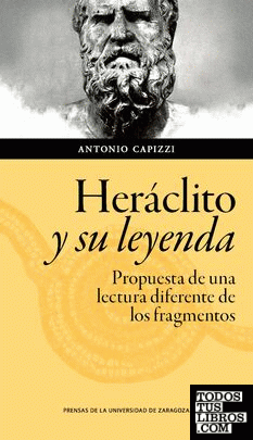 Heráclito y su leyenda: propuesta de una lectura diferente de los fragmentos