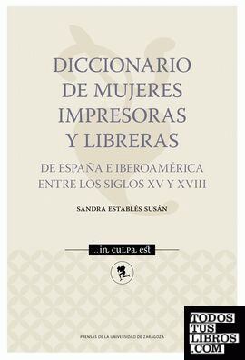 Diccionario de mujeres impresoras y libreras de España e Iberoamérica entre los siglos XV y XVIII