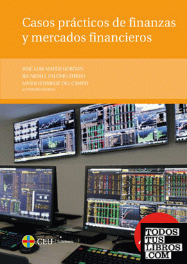 Casos prácticos de finanzas y mercados financieros. 4ª edición revisada y ampliada