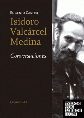 Isidoro Valcárcel Medina. Conversaciones
