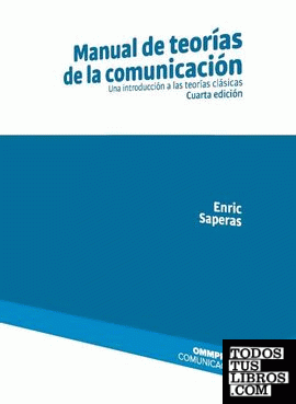 MANUAL DE TEORÍAS DE LA COMUNICACIÓN. CUARTA EDICIÓN