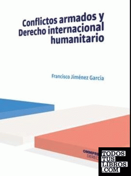 CONFLICTOS ARMADOS Y DERECHO INTERNACIONAL HUMANITARIO
