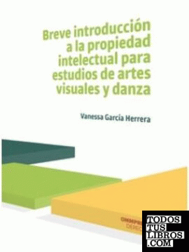 BREVE INTRODUCCION A LA PROPIEDAD INTELECTUAL PARA ESTUDIOS DE ARTES VISUALES Y