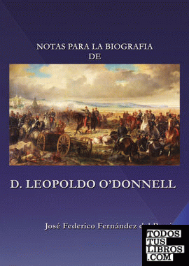 Notas para la biografía de D. Leopoldo O'Donnell