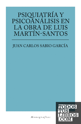 Psiquiatría y psicoanálisis en la obra de Luis Martín Santos
