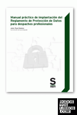 Manual práctico de implantación del Reglamento de Protección de Datos para despachos profesionales