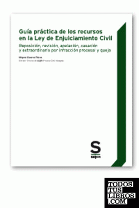 Guía práctica de los recursos en la Ley de Enjuiciamiento Civil